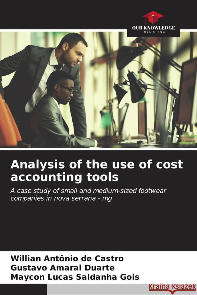 Analysis of the use of cost accounting tools de Castro, Willian Antônio, Amaral Duarte, Gustavo, Lucas Saldanha Gois, Maycon 9786206588276