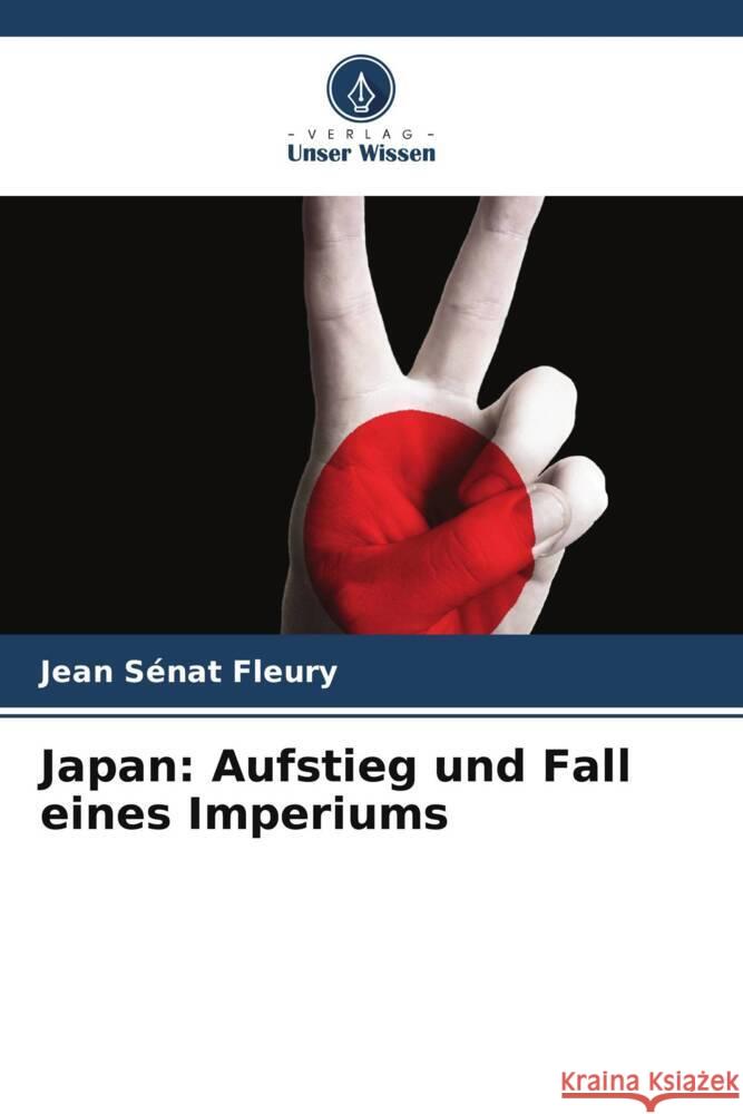 Japan: Aufstieg und Fall eines Imperiums Sénat Fleury, Jean 9786206588498