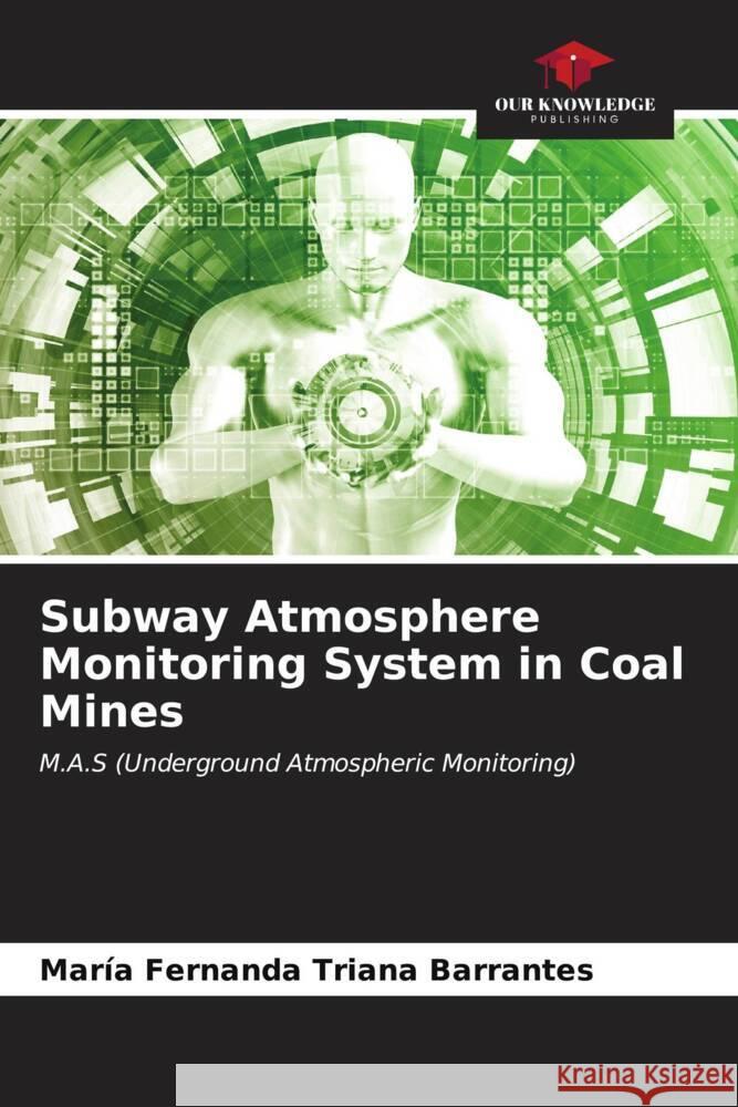 Subway Atmosphere Monitoring System in Coal Mines Triana Barrantes, María Fernanda 9786206588665