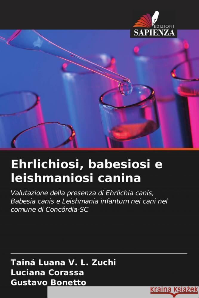 Ehrlichiosi, babesiosi e leishmaniosi canina Luana V. L. Zuchi, Tainá, Corassa, Luciana, Bonetto, Gustavo 9786206588764