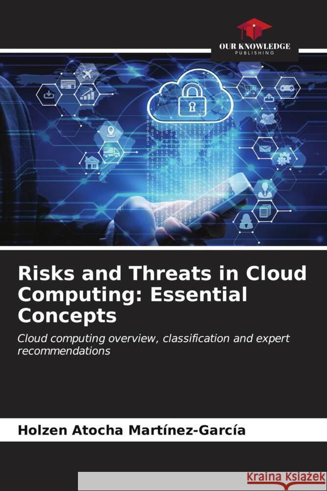 Risks and Threats in Cloud Computing: Essential Concepts Martínez-García, Holzen Atocha 9786206588856