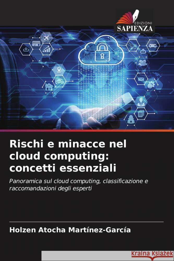 Rischi e minacce nel cloud computing: concetti essenziali Martínez-García, Holzen Atocha 9786206588863