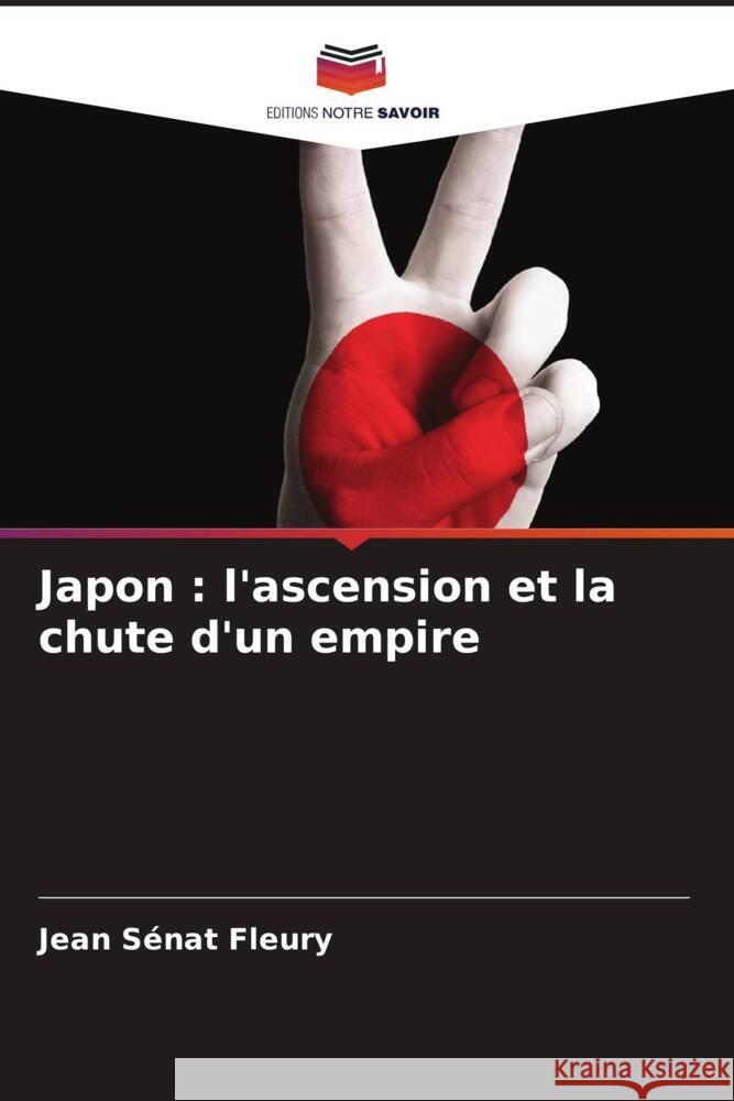 Japon : l'ascension et la chute d'un empire Sénat Fleury, Jean 9786206588887