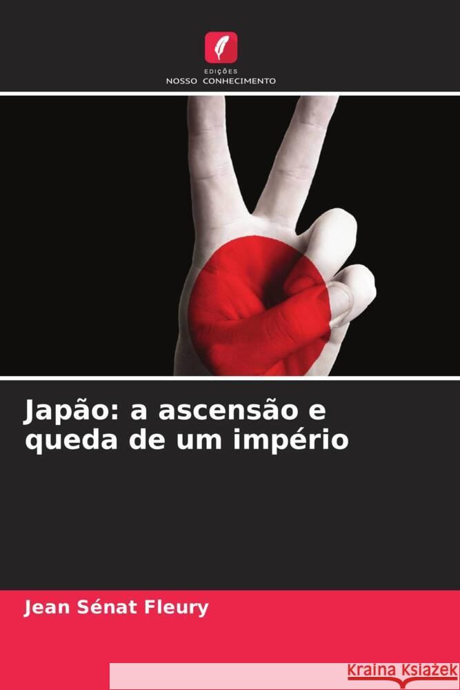 Japão: a ascensão e queda de um império Sénat Fleury, Jean 9786206588900