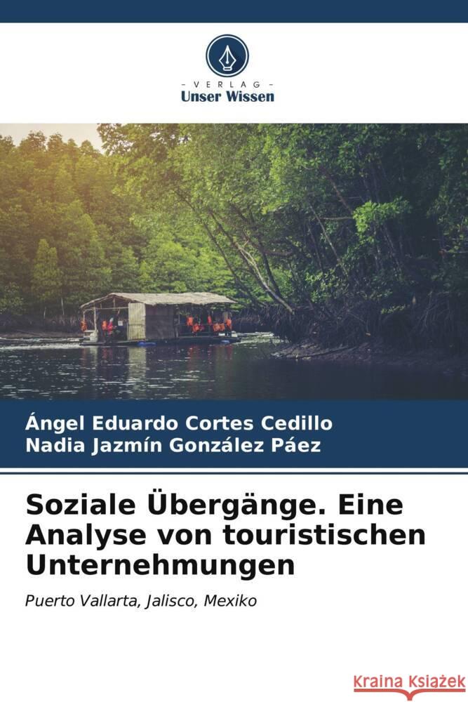 Soziale Übergänge. Eine Analyse von touristischen Unternehmungen Cortes Cedillo, Ángel Eduardo, González Páez, Nadia Jazmín 9786206589419