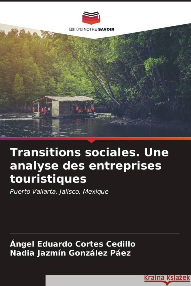 Transitions sociales. Une analyse des entreprises touristiques Cortes Cedillo, Ángel Eduardo, González Páez, Nadia Jazmín 9786206589426