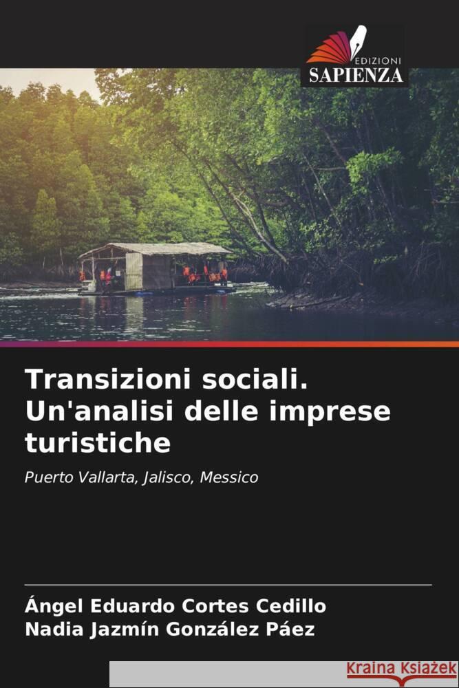 Transizioni sociali. Un'analisi delle imprese turistiche Cortes Cedillo, Ángel Eduardo, González Páez, Nadia Jazmín 9786206589440