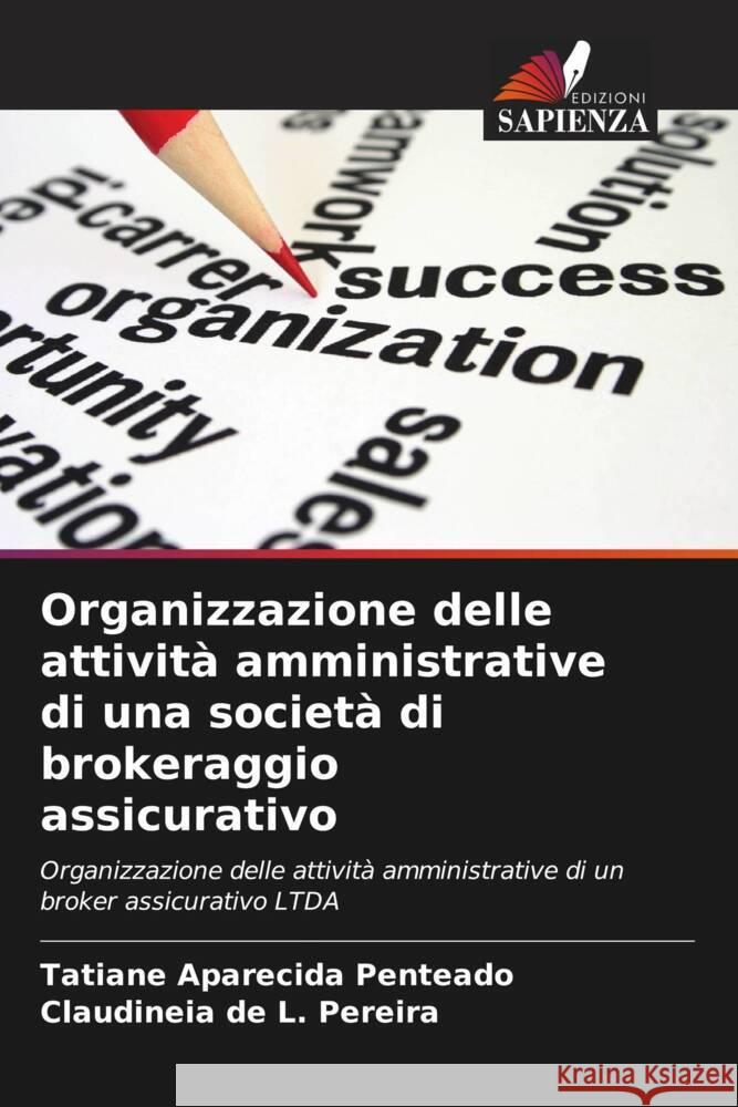 Organizzazione delle attività amministrative di una società di brokeraggio assicurativo Penteado, Tatiane Aparecida, de L. Pereira, CLAUDINEIA 9786206589518