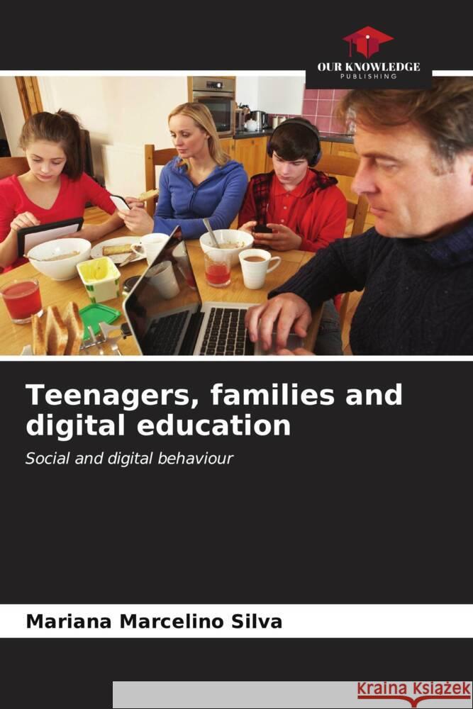 Teenagers, families and digital education Marcelino Silva, Mariana 9786206589655