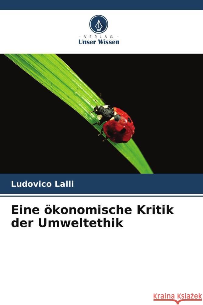 Eine ökonomische Kritik der Umweltethik Lalli, Ludovico 9786206589815