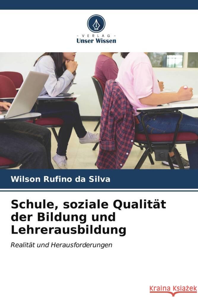 Schule, soziale Qualität der Bildung und Lehrerausbildung Rufino da Silva, Wilson 9786206589914