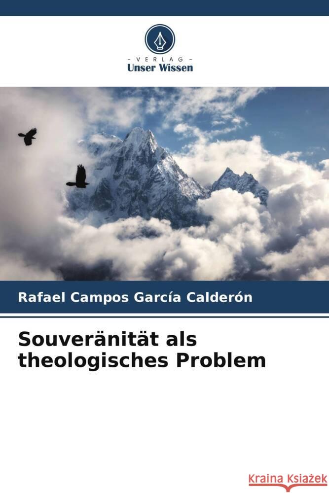 Souver?nit?t als theologisches Problem Rafael Campo 9786206590194