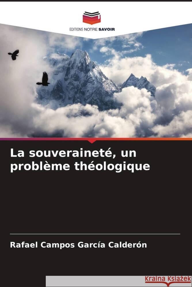 La souverainet?, un probl?me th?ologique Rafael Campo 9786206590262