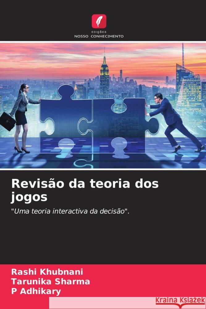 Revis?o da teoria dos jogos Rashi Khubnani Tarunika Sharma P. Adhikary 9786206590576