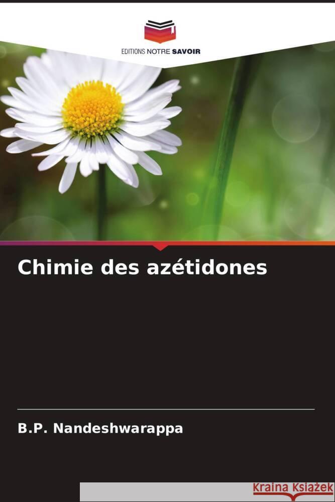 Chimie des azétidones Nandeshwarappa, B.P. 9786206591320 Editions Notre Savoir