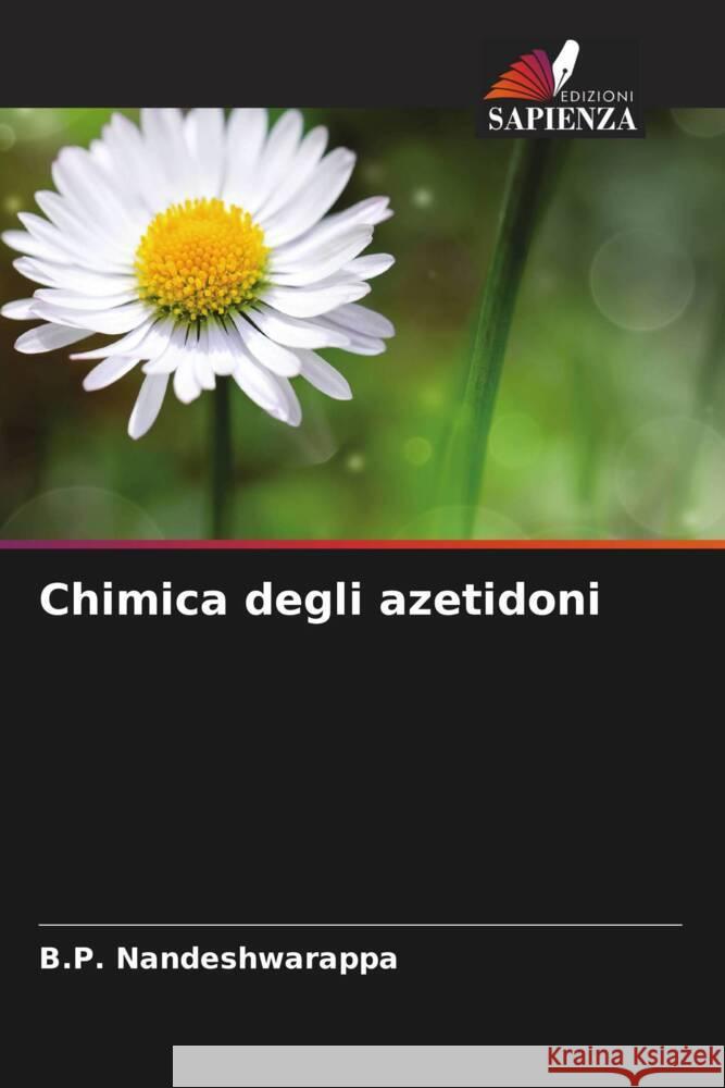 Chimica degli azetidoni Nandeshwarappa, B.P. 9786206591337 Edizioni Sapienza