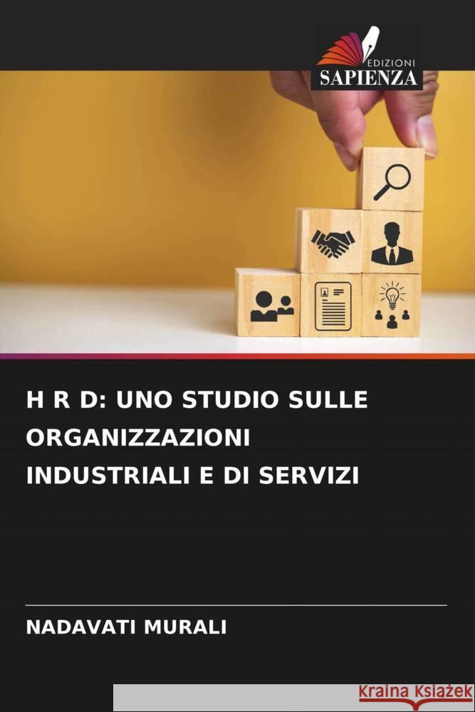 H R D: UNO STUDIO SULLE ORGANIZZAZIONI INDUSTRIALI E DI SERVIZI MURALI, NADAVATI 9786206591658