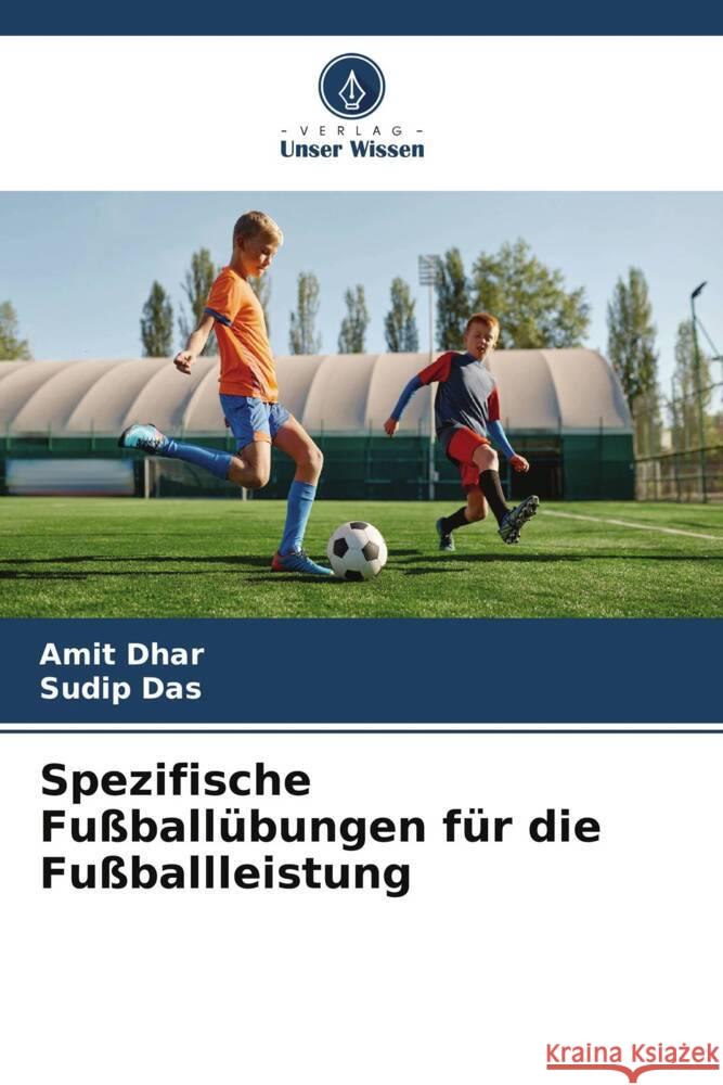 Spezifische Fu?ball?bungen f?r die Fu?ballleistung Amit Dhar Sudip Das 9786206591696 Verlag Unser Wissen