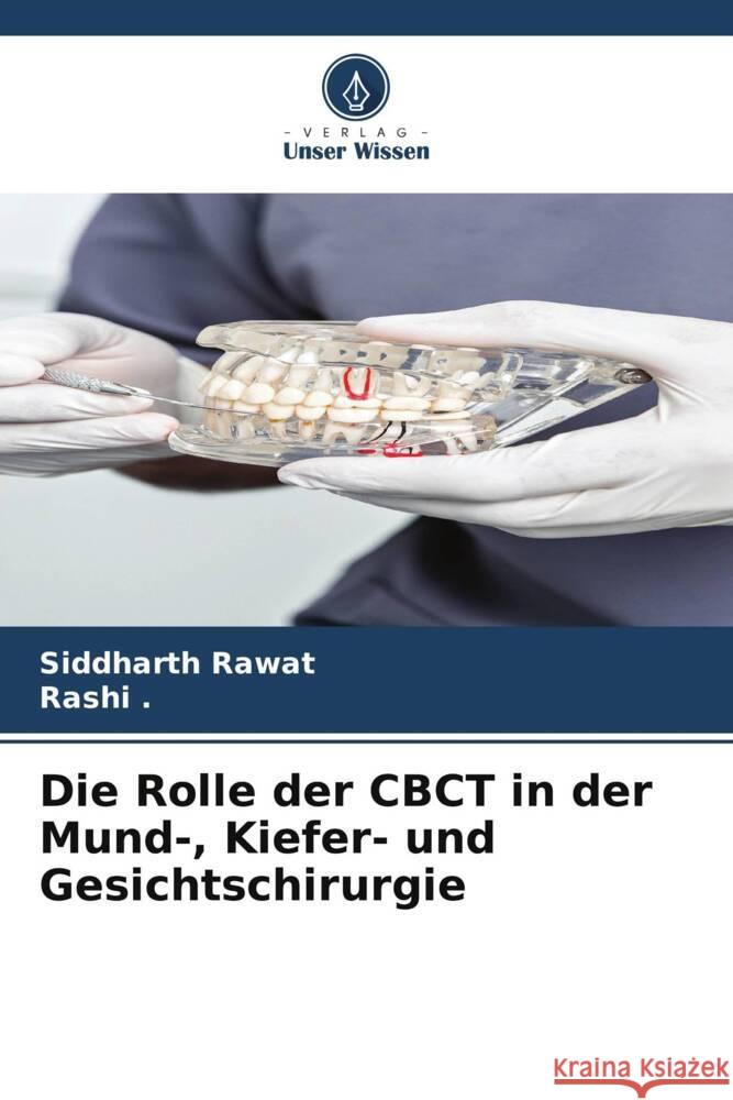 Die Rolle der CBCT in der Mund-, Kiefer- und Gesichtschirurgie Rawat, Siddharth, ., Rashi 9786206592112 Verlag Unser Wissen