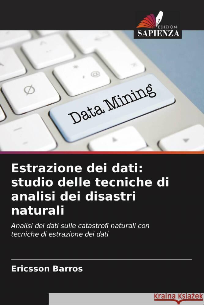 Estrazione dei dati: studio delle tecniche di analisi dei disastri naturali Ericsson Barros 9786206592624