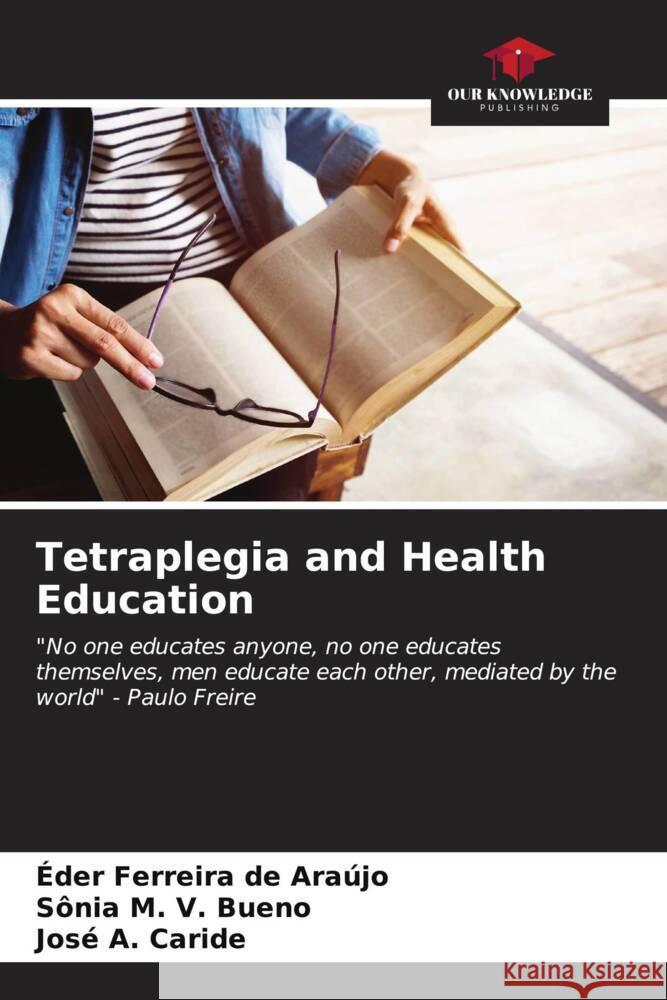 Tetraplegia and Health Education ?der Ferreir S?nia M Jos? A 9786206592716 Our Knowledge Publishing