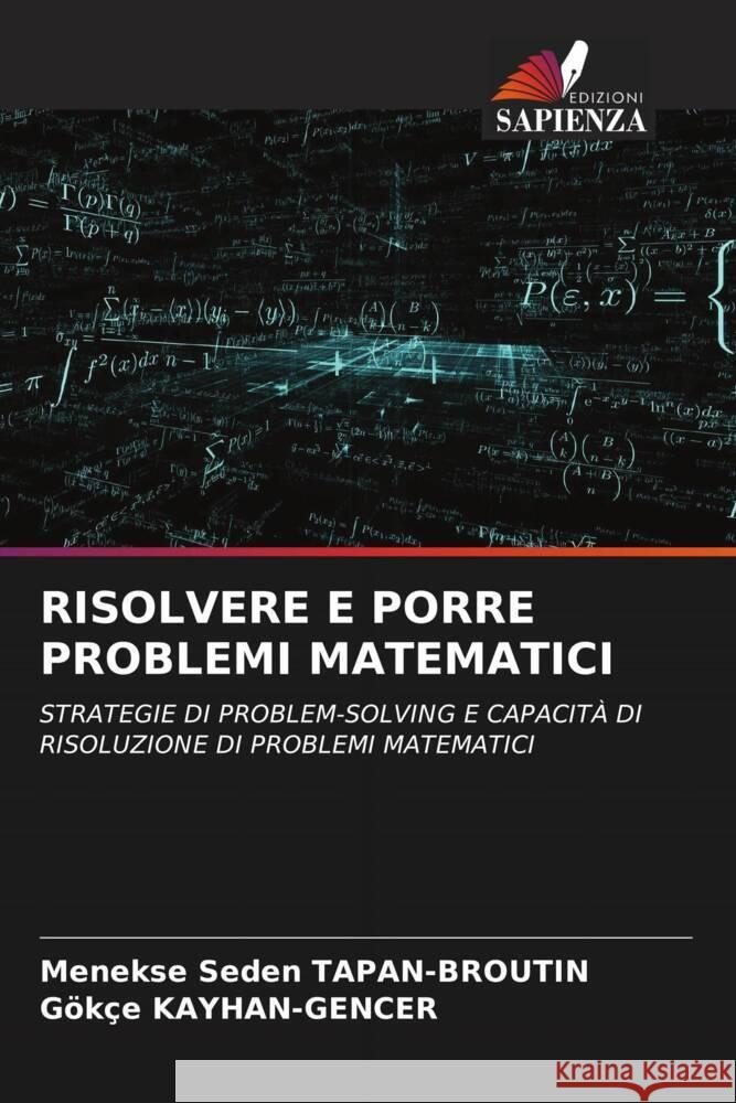 Risolvere E Porre Problemi Matematici Menekse Seden Tapan-Broutin G?k?e Kayhan-Gencer 9786206593157 Edizioni Sapienza