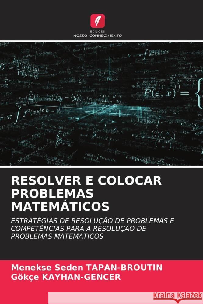 Resolver E Colocar Problemas Matem?ticos Menekse Seden Tapan-Broutin G?k?e Kayhan-Gencer 9786206593164 Edicoes Nosso Conhecimento