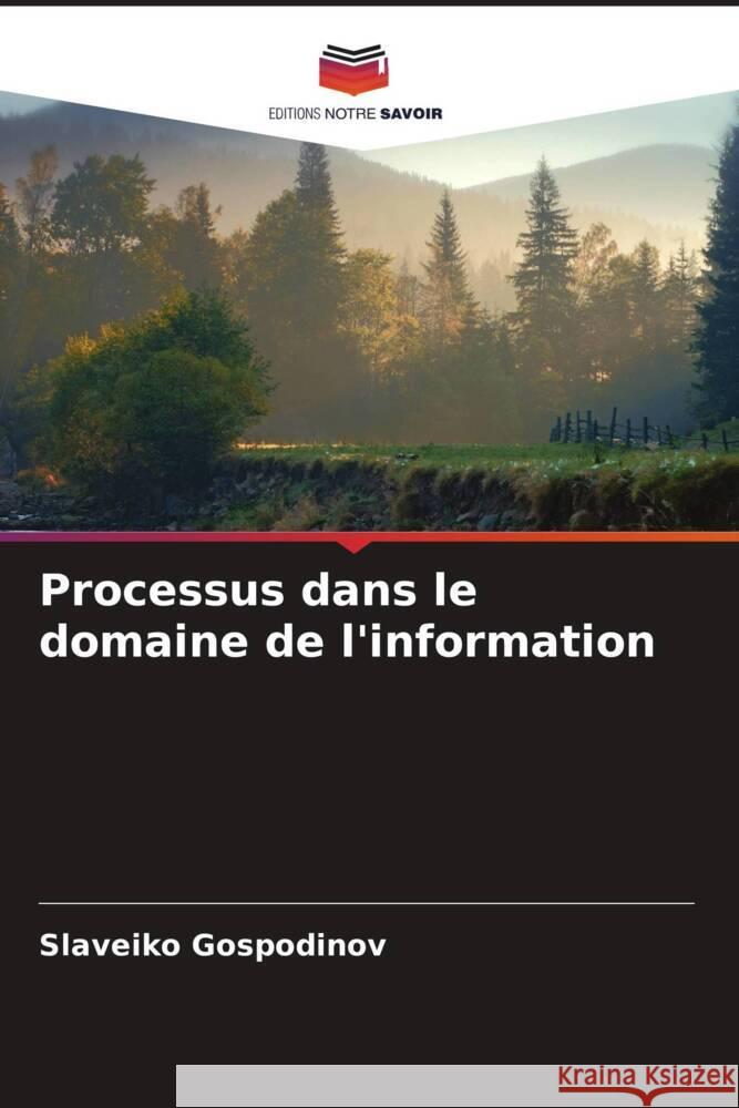 Processus dans le domaine de l'information Slaveiko Gospodinov 9786206593270 Editions Notre Savoir