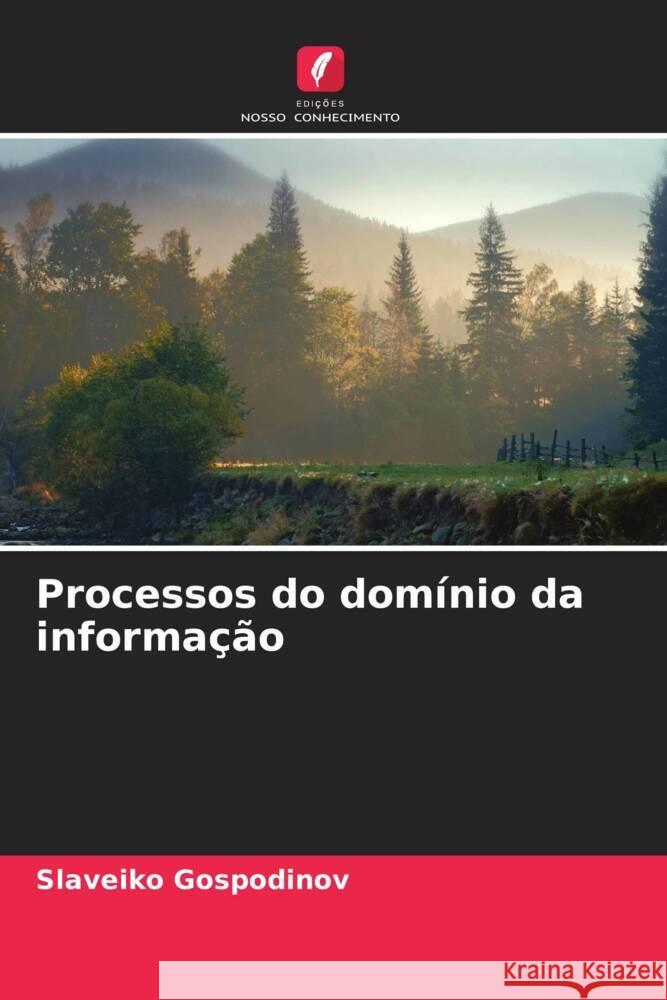 Processos do dom?nio da informa??o Slaveiko Gospodinov 9786206593294 Edicoes Nosso Conhecimento