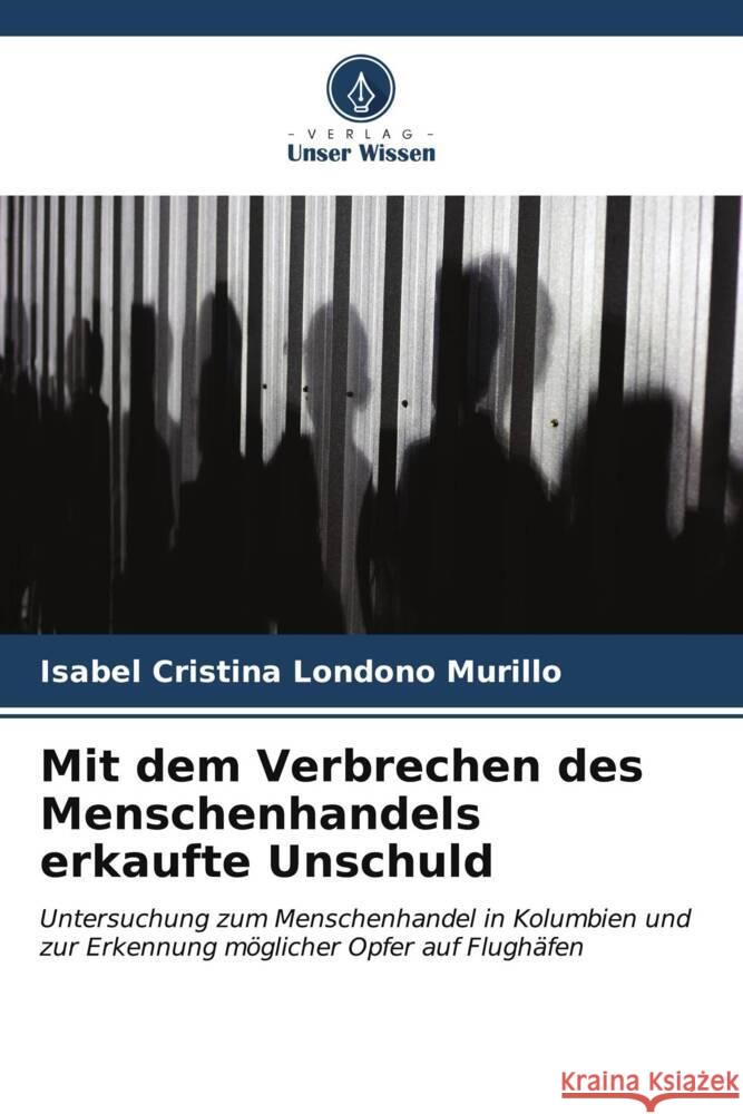 Mit dem Verbrechen des Menschenhandels erkaufte Unschuld Isabel Cristina Londo? 9786206593478