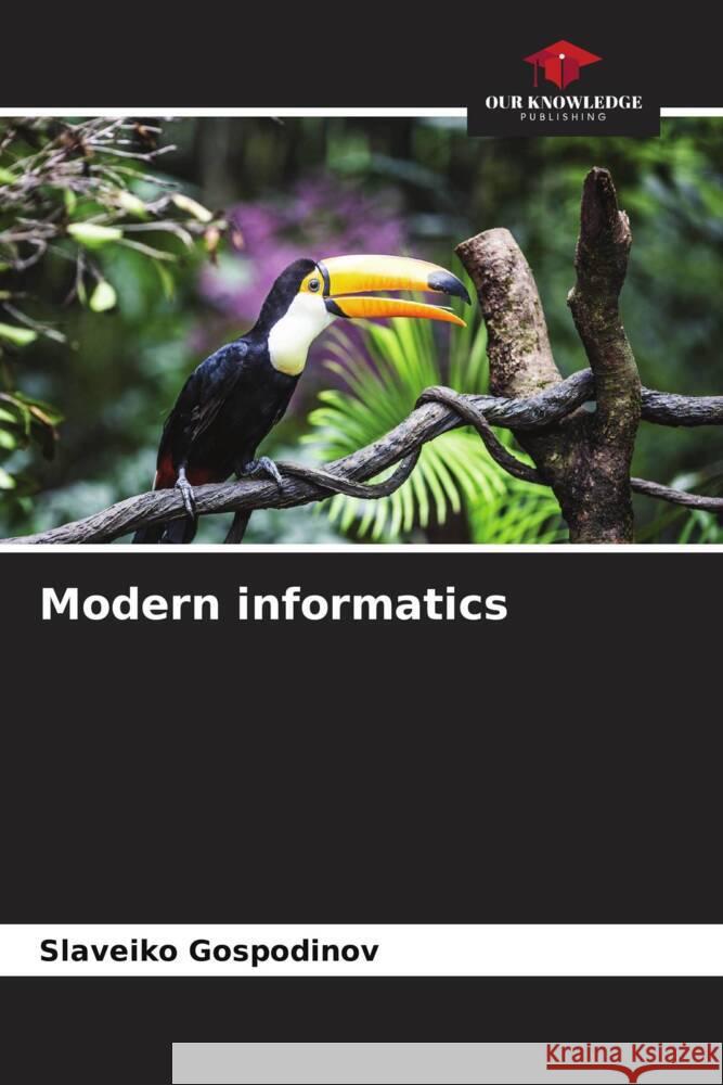 Modern informatics Slaveiko Gospodinov 9786206593737 Our Knowledge Publishing