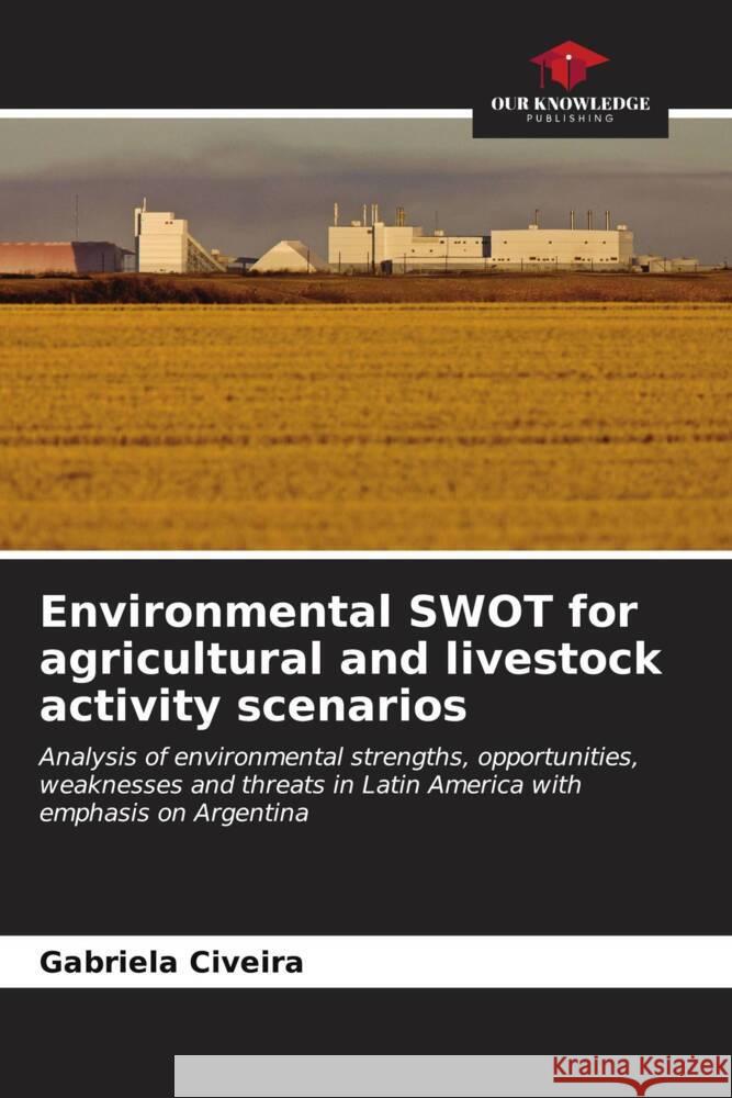 Environmental SWOT for agricultural and livestock activity scenarios Gabriela Civeira 9786206594468 Our Knowledge Publishing