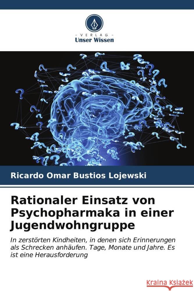 Rationaler Einsatz von Psychopharmaka in einer Jugendwohngruppe Ricardo Omar Bust?o 9786206594598