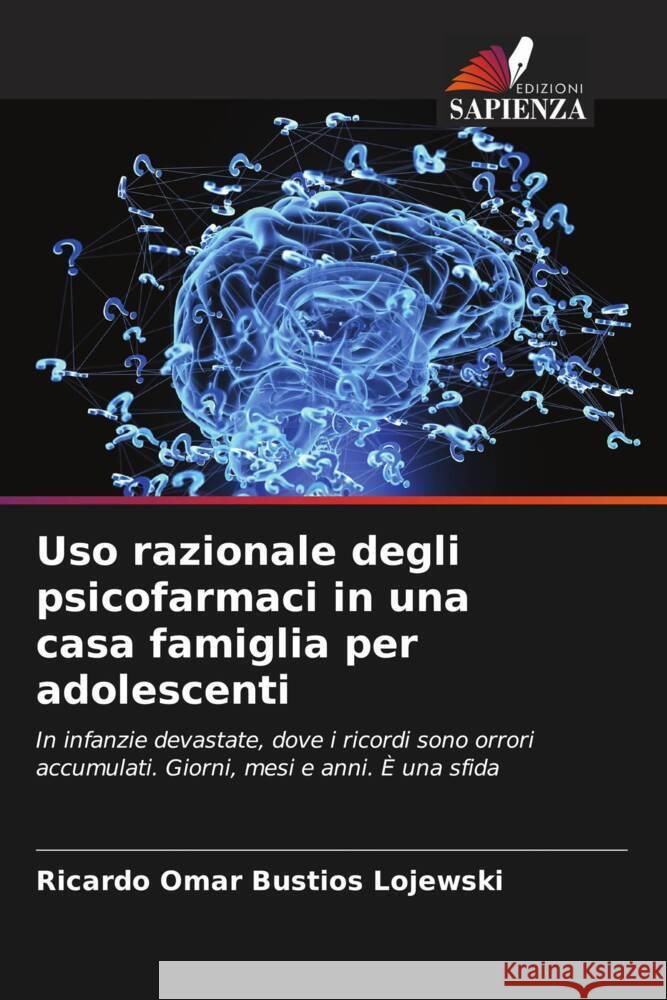 Uso razionale degli psicofarmaci in una casa famiglia per adolescenti Ricardo Omar Bust?o 9786206594642