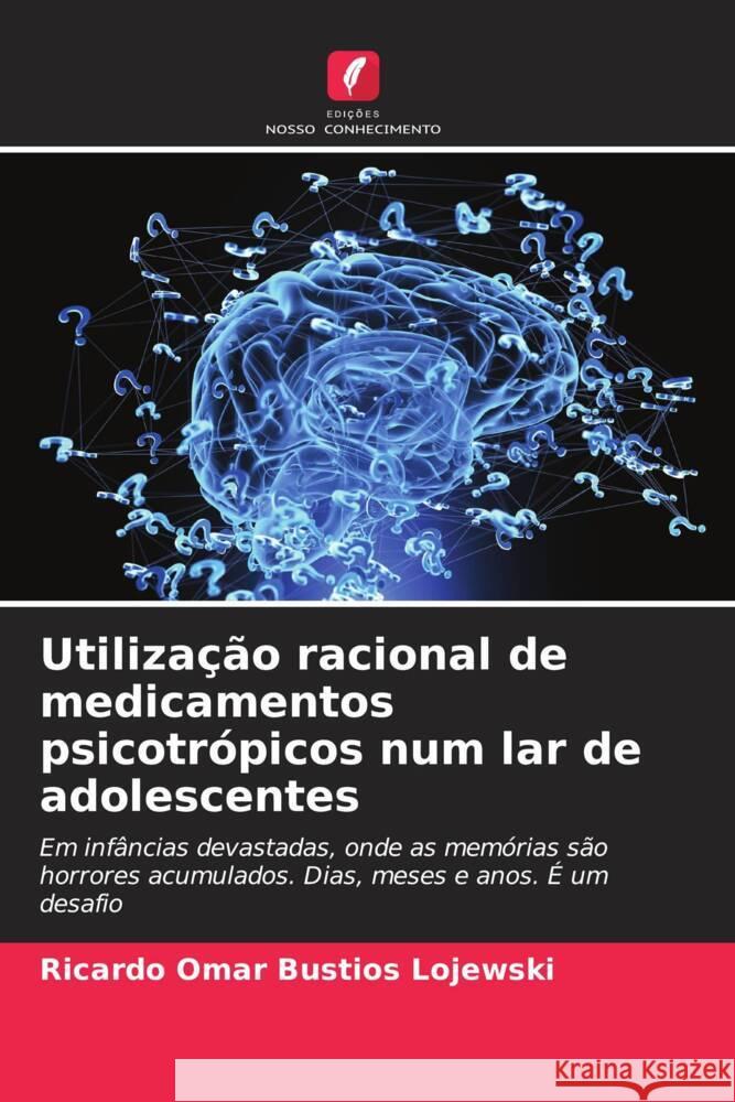 Utiliza??o racional de medicamentos psicotr?picos num lar de adolescentes Ricardo Omar Bust?o 9786206594659