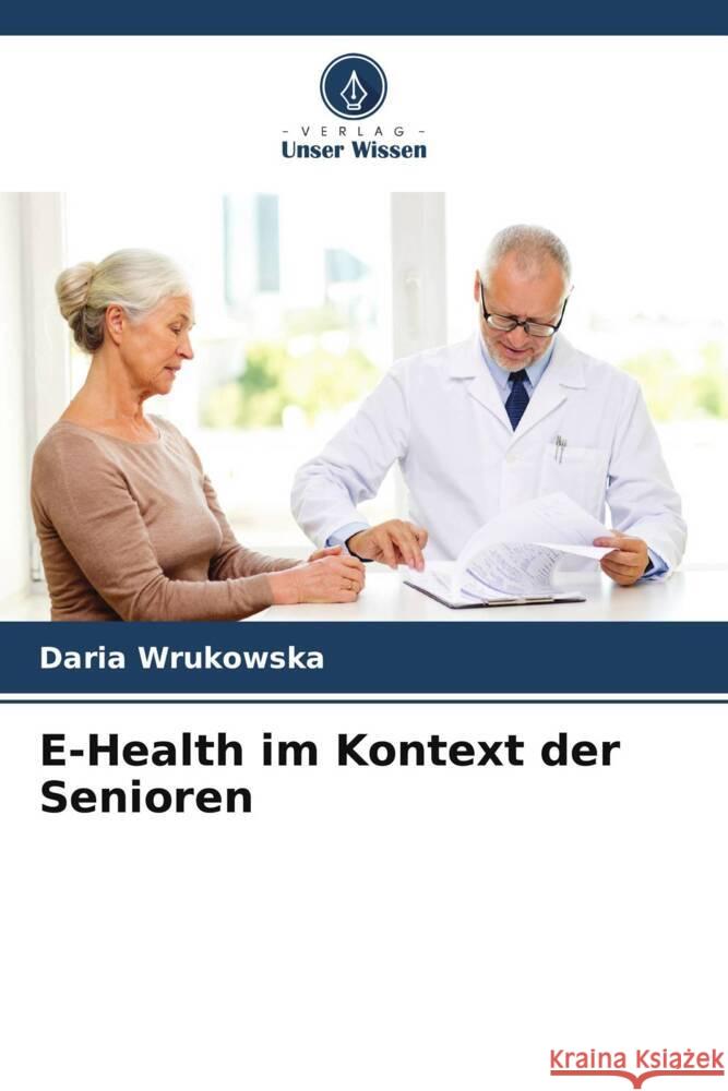 E-Health im Kontext der Senioren Daria Wrukowska 9786206594673