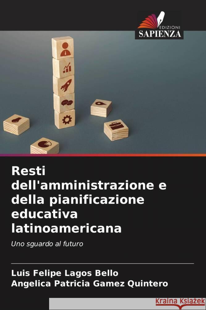 Resti dell'amministrazione e della pianificazione educativa latinoamericana Luis Felipe Lago Angelica Patricia Game 9786206594765