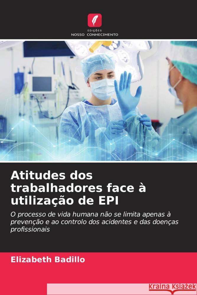 Atitudes dos trabalhadores face ? utiliza??o de EPI Elizabeth Badillo 9786206595250