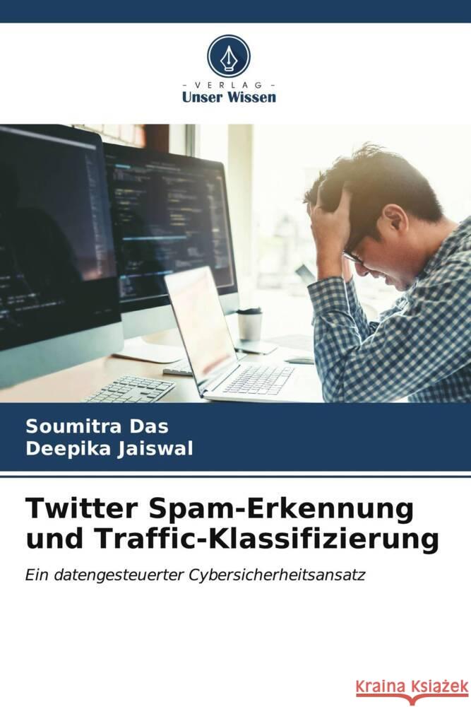 Twitter Spam-Erkennung und Traffic-Klassifizierung Soumitra Das Deepika Jaiswal 9786206595618 Verlag Unser Wissen