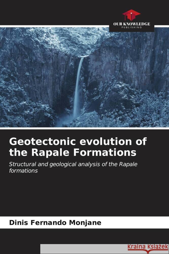 Geotectonic evolution of the Rapale Formations Dinis Fernando Monjane 9786206596103