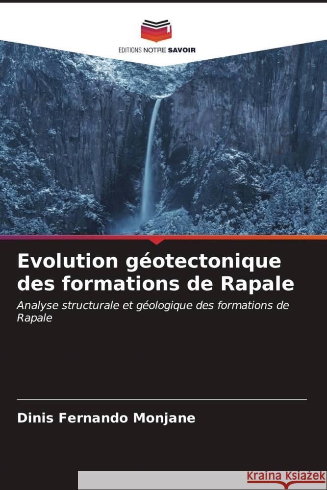 Evolution g?otectonique des formations de Rapale Dinis Fernando Monjane 9786206596110