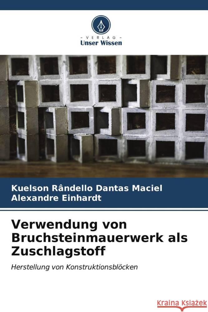 Verwendung von Bruchsteinmauerwerk als Zuschlagstoff Kuelson R?ndello Danta Alexandre Einhardt 9786206596318