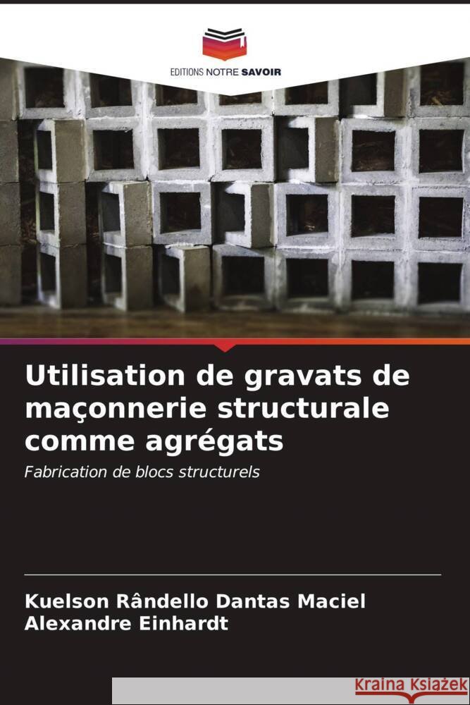 Utilisation de gravats de ma?onnerie structurale comme agr?gats Kuelson R?ndello Danta Alexandre Einhardt 9786206596349 Editions Notre Savoir