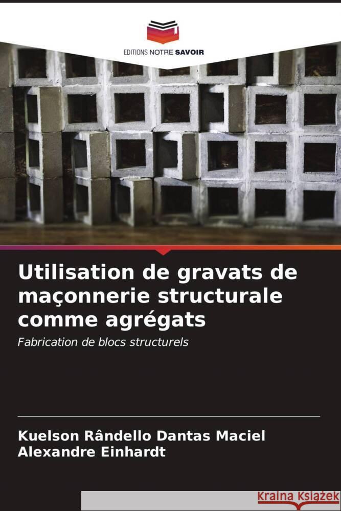 Utilisation de gravats de ma?onnerie structurale comme agr?gats Kuelson R?ndello Danta Alexandre Einhardt 9786206596349