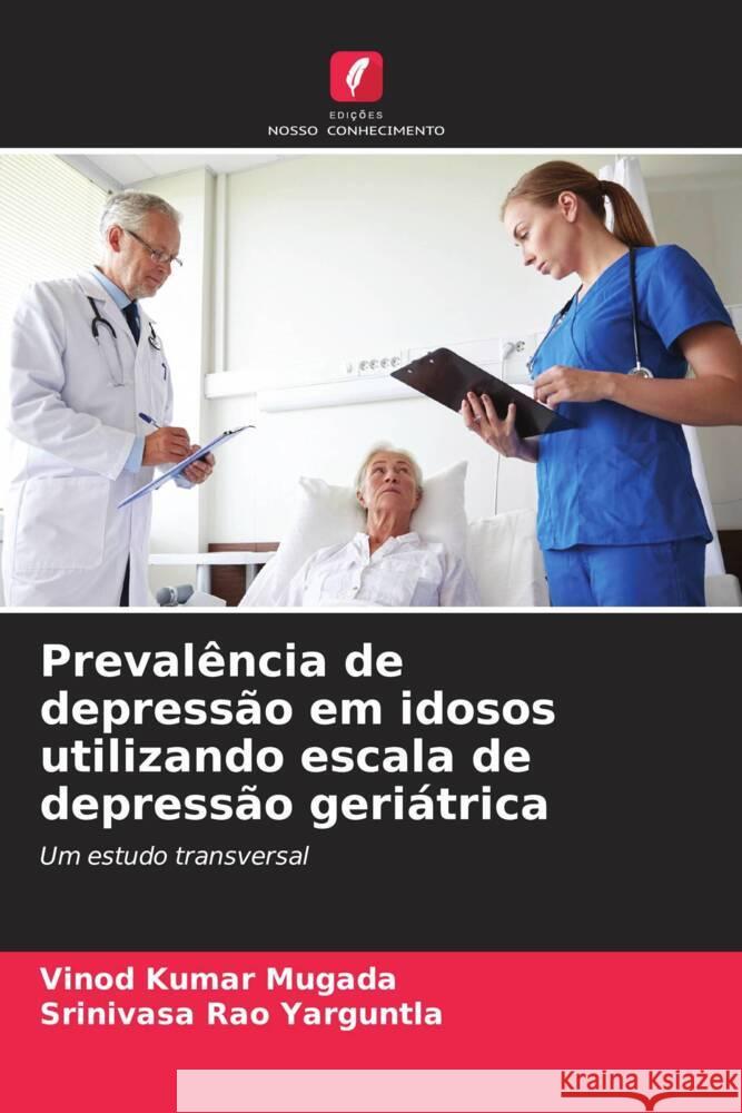 Preval?ncia de depress?o em idosos utilizando escala de depress?o geri?trica Vinod Kumar Mugada Srinivasa Rao Yarguntla 9786206597148 Edicoes Nosso Conhecimento