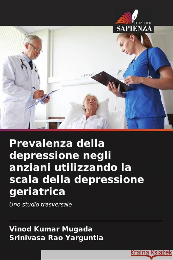 Prevalenza della depressione negli anziani utilizzando la scala della depressione geriatrica Vinod Kumar Mugada Srinivasa Rao Yarguntla 9786206597254