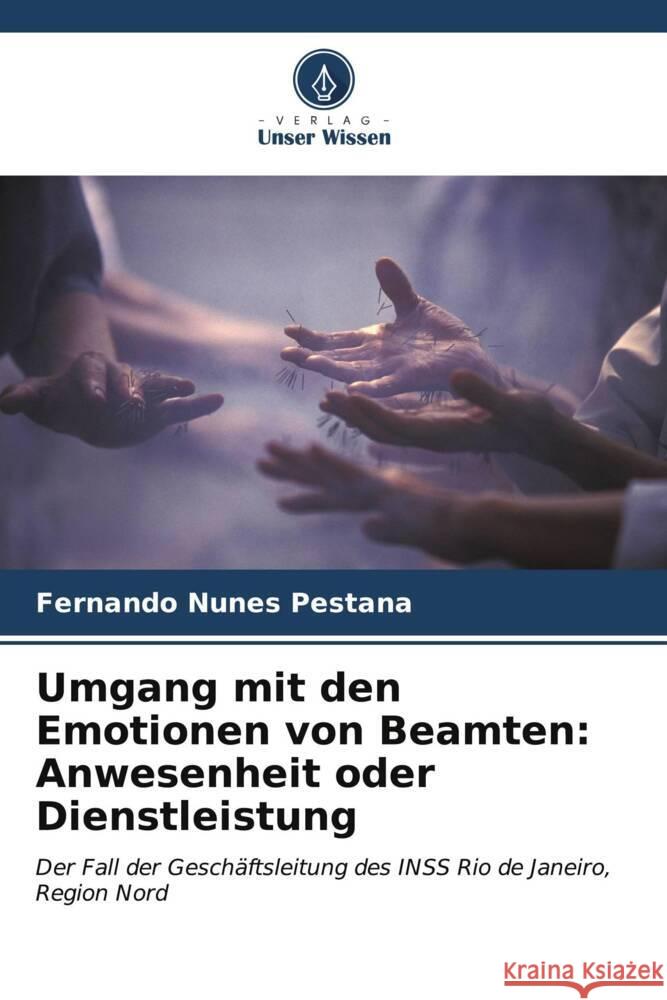 Umgang mit den Emotionen von Beamten: Anwesenheit oder Dienstleistung Fernando Nunes Pestana 9786206597711