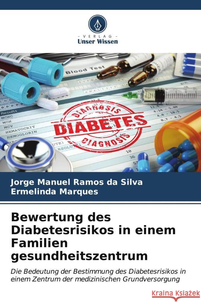 Bewertung des Diabetesrisikos in einem Familien gesundheitszentrum Jorge Manuel Ramo Ermelinda Marques 9786206598169