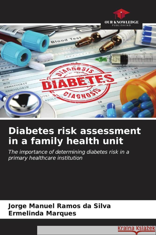 Diabetes risk assessment in a family health unit Jorge Manuel Ramo Ermelinda Marques 9786206598176