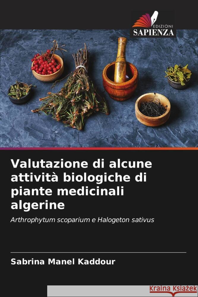 Valutazione di alcune attivit? biologiche di piante medicinali algerine Sabrina Mane 9786206598312